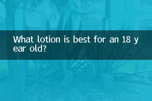 What lotion is best for an 18 year old?