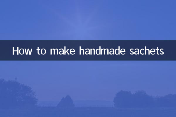 How to make handmade sachets