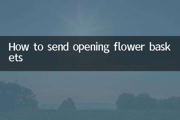 Comment envoyer des paniers de fleurs qui s'ouvrent