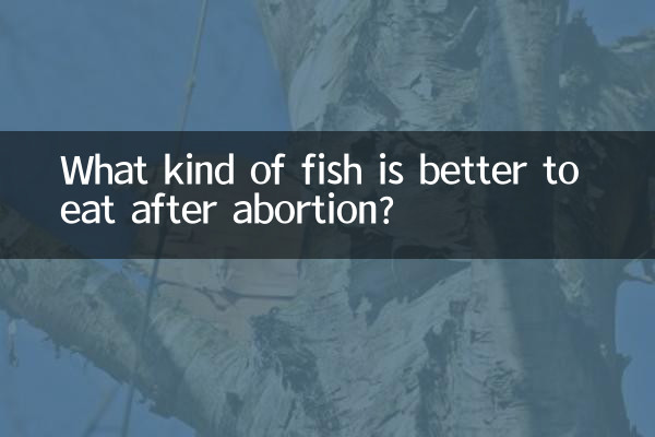Que tipo de peixe é melhor comer após o aborto?