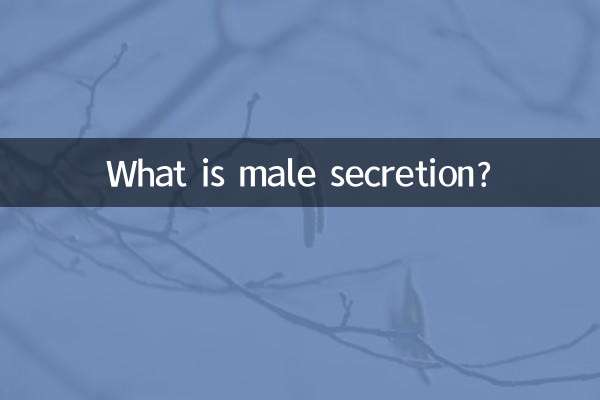 What is male secretion?