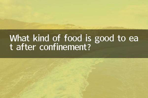 What kind of food is good to eat after confinement?