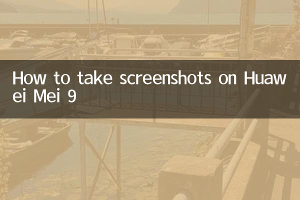 Como fazer capturas de tela no Huawei Mei 9