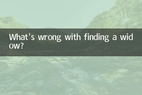 What's wrong with finding a widow?