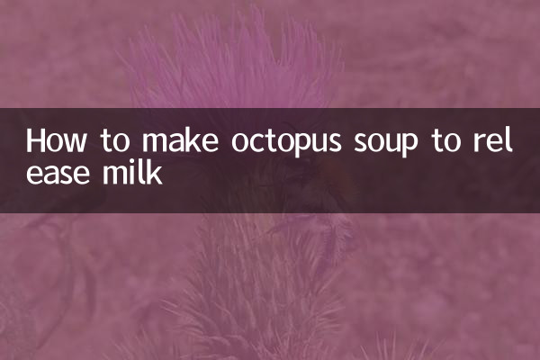 Come preparare la zuppa di polpo per rilasciare il latte