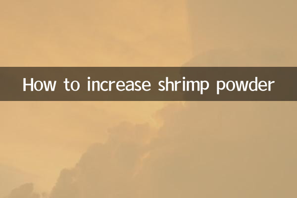 How to increase shrimp powder