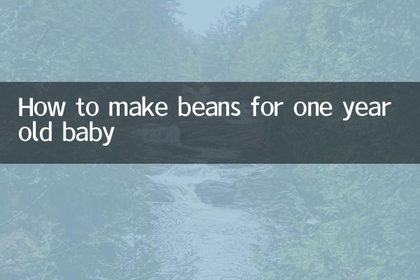 How to make beans for one year old baby