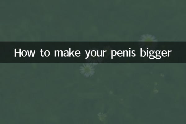 How to make your penis bigger