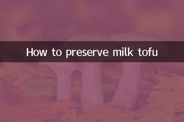 How to preserve milk tofu