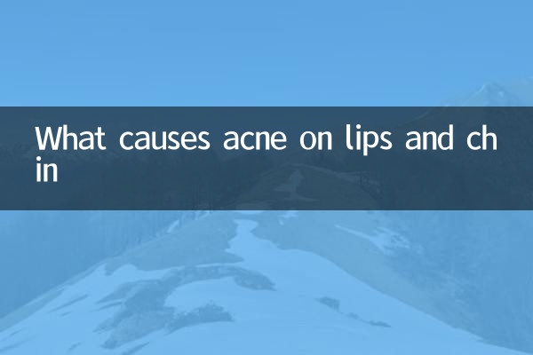 What causes acne on lips and chin