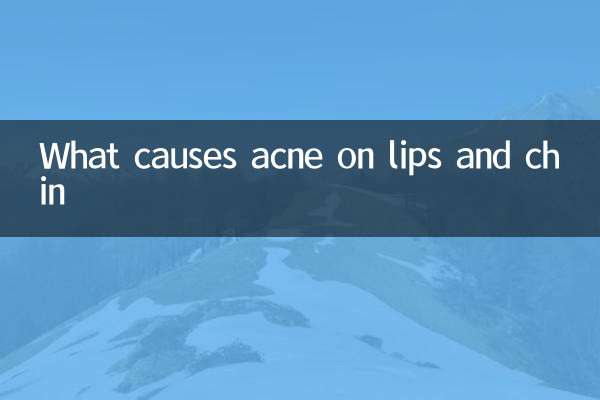 What causes acne on lips and chin