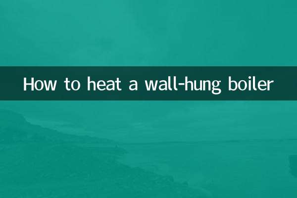 दीवार पर लगे बॉयलर को कैसे गर्म करें