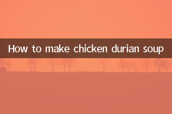 How to make chicken durian soup