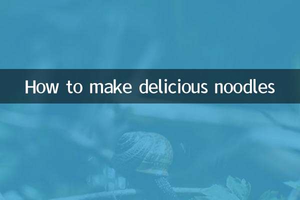 How to make delicious noodles