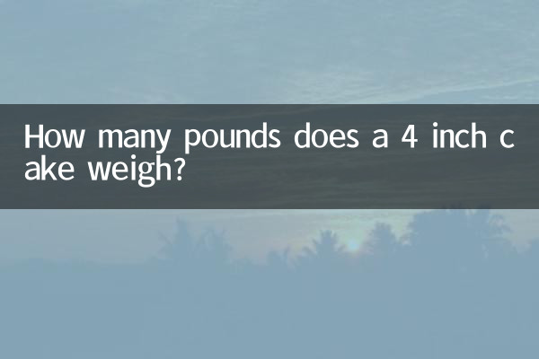 Wie viel Pfund wiegt ein 4-Zoll-Kuchen?