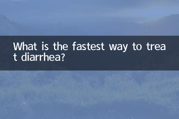 What is the fastest way to treat diarrhea?