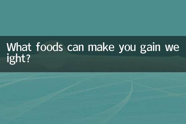 What foods can make you gain weight?