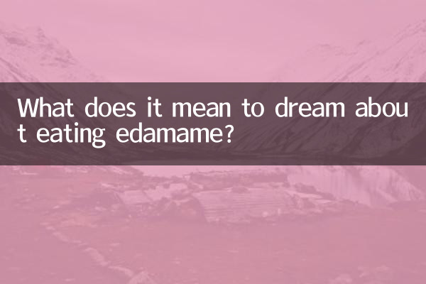 What does it mean to dream about eating edamame?