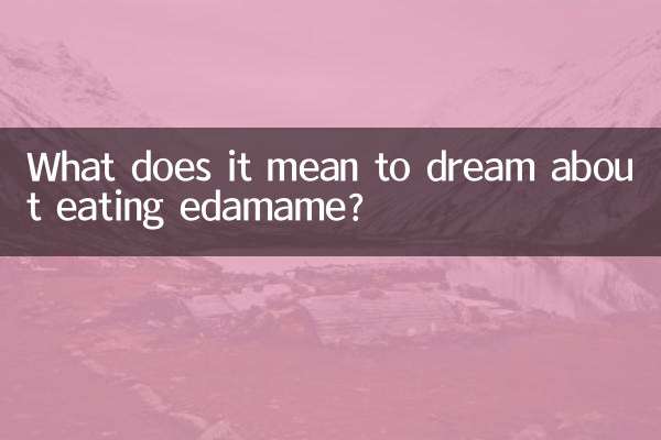 What does it mean to dream about eating edamame?