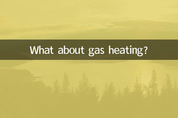 What about gas heating?