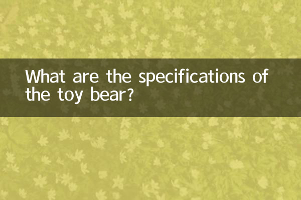 Was sind die Spezifikationen des Spielzeugbären?