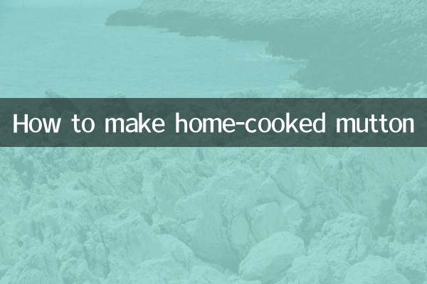How to make home-cooked mutton