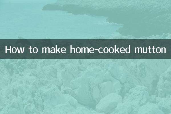 How to make home-cooked mutton