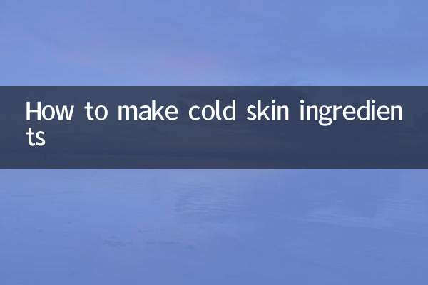 Comment préparer des ingrédients pour la peau froide