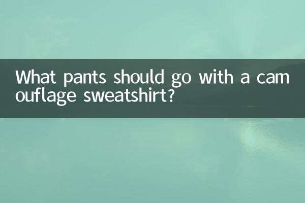 What pants should go with a camouflage sweatshirt?