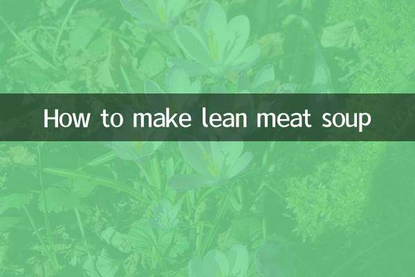 How to make lean meat soup