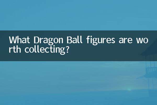 Quais figuras de Dragon Ball valem a pena colecionar?