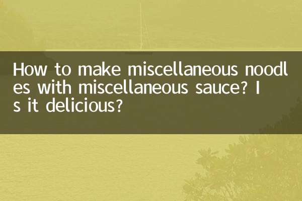 How to make miscellaneous noodles with miscellaneous sauce? Is it delicious?