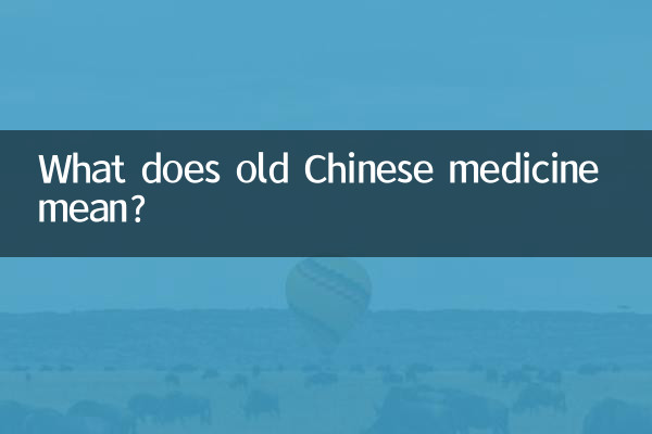 What does old Chinese medicine mean?