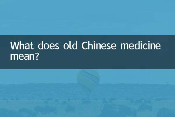 What does old Chinese medicine mean?
