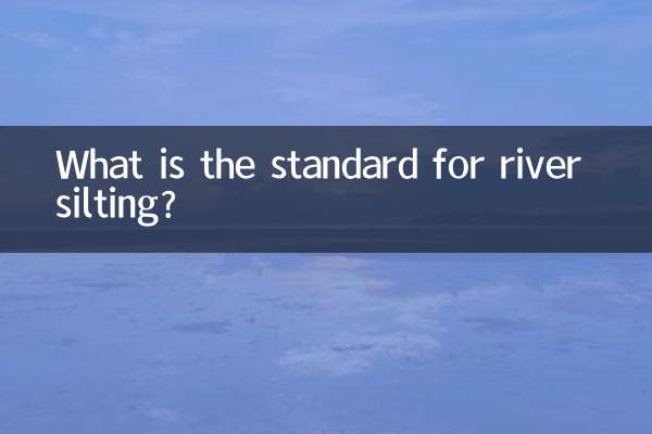 What is the standard for river silting?