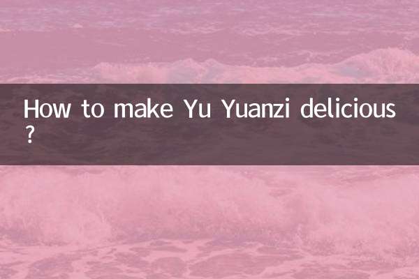 Como deixar Yu Yuanzi delicioso?