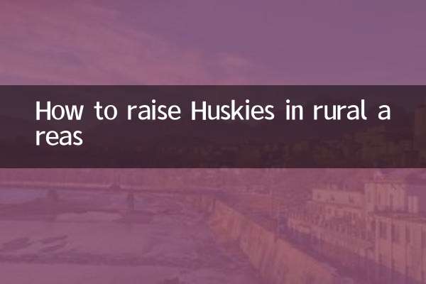 How to raise Huskies in rural areas