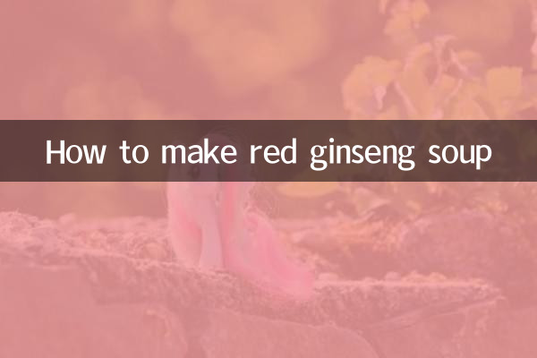 Comment faire de la soupe au ginseng rouge