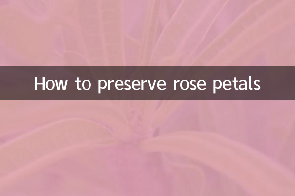 How to preserve rose petals