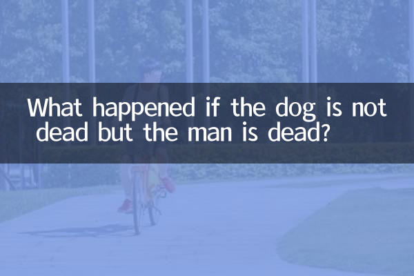 Was passiert, wenn der Hund nicht tot ist, aber der Mann tot ist?
