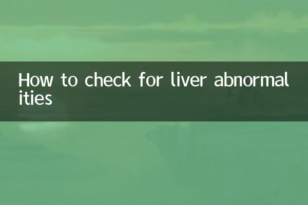 How to check for liver abnormalities