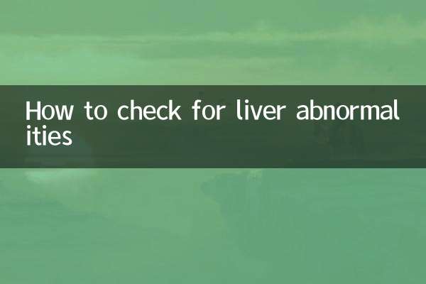 How to check for liver abnormalities