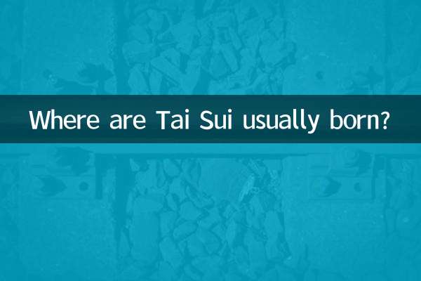 Where are Tai Sui usually born?