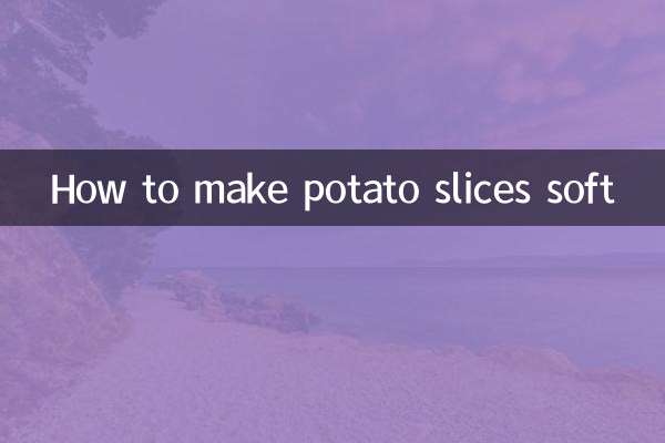 چگونه برش های سیب زمینی را نرم کنیم