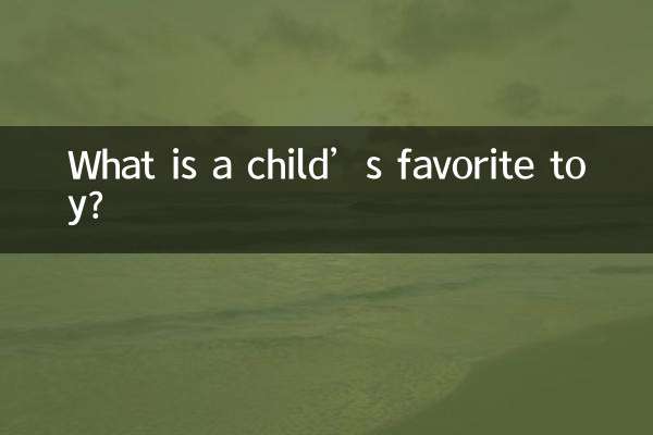 What is a child’s favorite toy?