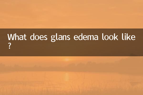 What does glans edema look like?