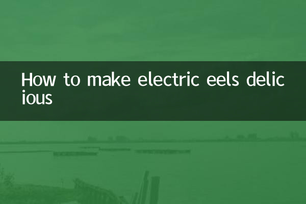 Cómo hacer deliciosas las anguilas eléctricas