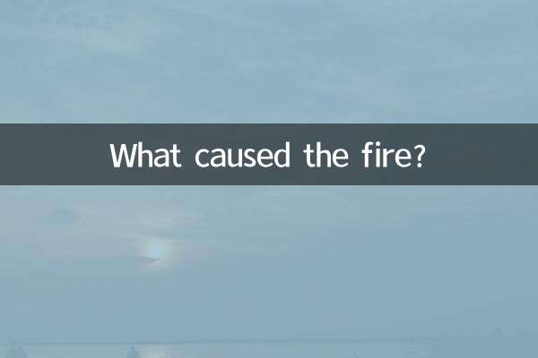 Quelle est la cause de l'incendie ?