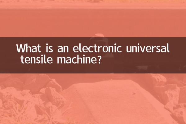 What is an electronic universal tensile machine?