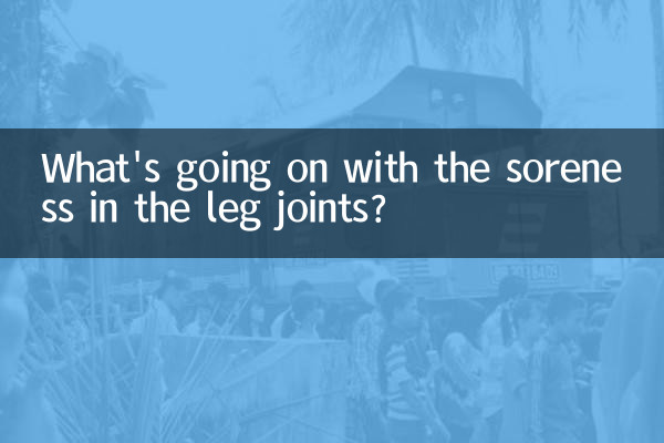 What's going on with the soreness in the leg joints?